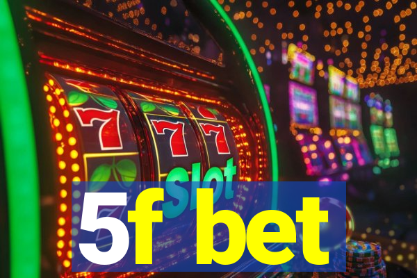 5f bet
